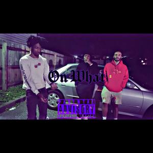 On What (feat. Hezze & Weavy) (Explicit)