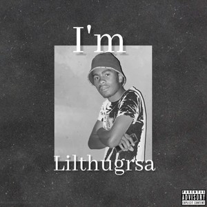 I'm Lilthugrsa (Explicit)