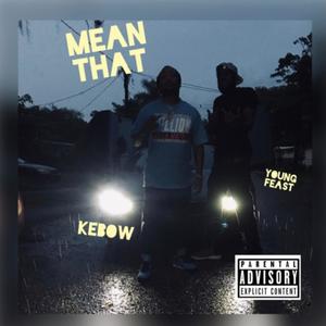 Mean That (feat. Kebow) [Explicit]