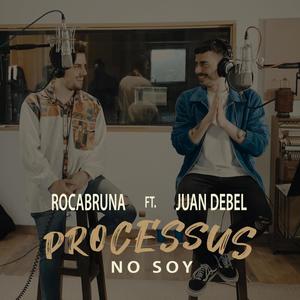 PROCESSUS, No soy(feat. Juan Debel)