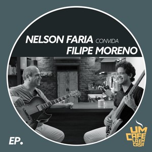 Nelson Faria Convida Filipe Moreno: Um Café Lá em Casa