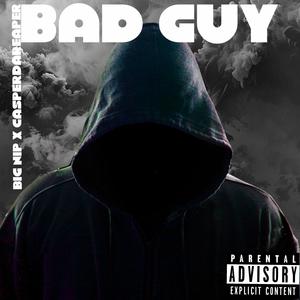 BAD GUY (feat. CasperDaReaper) (Explicit)