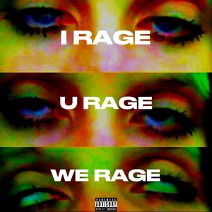 I Rage, U Rage, We Rage (Explicit)