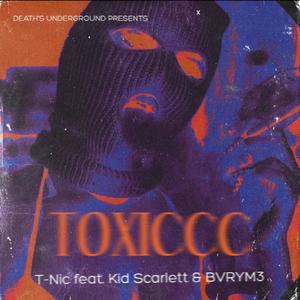 TOXICCC (feat. KID SCARLETT & BVRYM3) (Explicit)