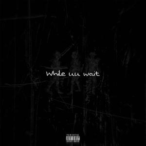 while uu wait (Explicit)