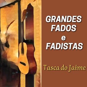 Grandes Fados E Fadistas (Tasca Do Jaime)