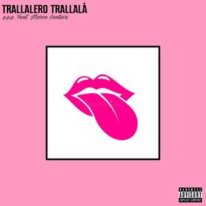 Trallalero Trallalà (feat. MARCO SENTIERI) [Explicit]