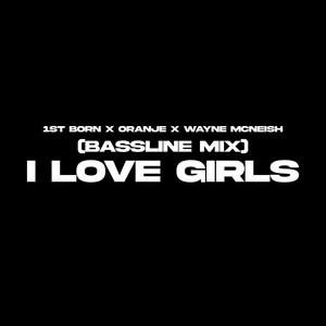 i love girls (Bassline Mix)