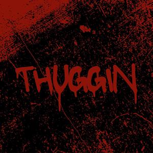 THUGGIN (Explicit)