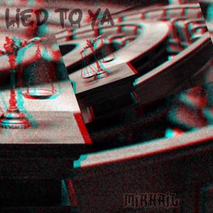 Lied To Ya (Explicit)