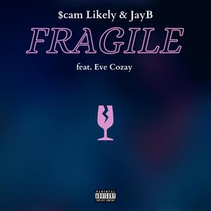 Fragile (feat. JayB & Eve Cozay) [Explicit]