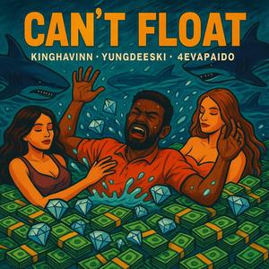 Cant float (feat. 4evapaidO & Yungdeeski) (Explicit)
