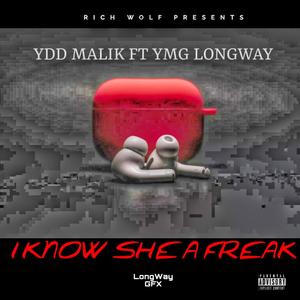 I Know She A Freak (Explicit)