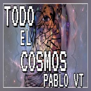 TODO EL COSMOS (Explicit)