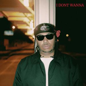 I DONT WANNA (BE YOUR MAN) [Explicit]