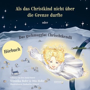 Als das Christkind nicht über die Grenze durfte (Das gschmugglat Chrischtkendli)