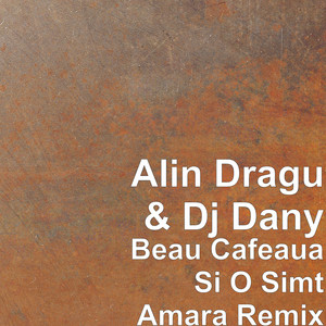 Beau Cafeaua Si O Simt Amara (Remix)