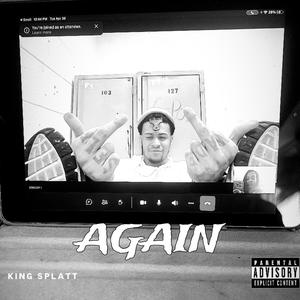 AGAIN (feat. KING SPLATT) [Explicit]