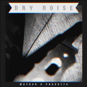 Dry noise (feat. Maydon) (Explicit)