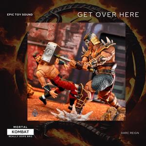 Get Over Here (feat. Darc Reign) [Kombat Kode]