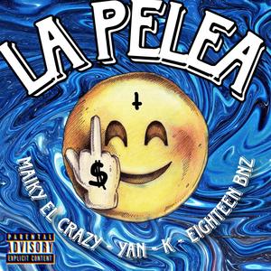 LA PELEA (feat. Maiky el crazy & Eighteen BNZ) [Explicit]