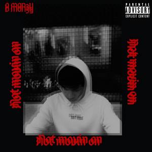 Not Movin On (Explicit)