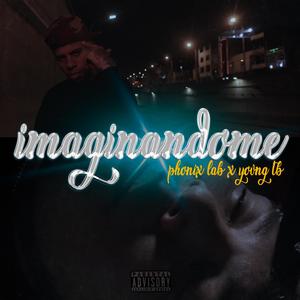 Imaginandome (feat. Yovng Tb) [Explicit]