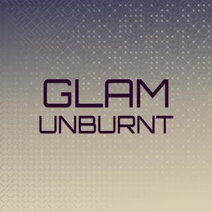 Glam Unburnt