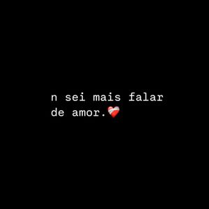 N Sei Mais Falar de Amor