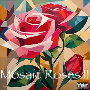 Mosaic Roses II (Explicit)