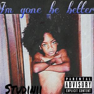 Im Gone Be Better (Explicit)