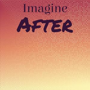 Imagine After