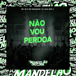 Não Vou Perdoa (Explicit)