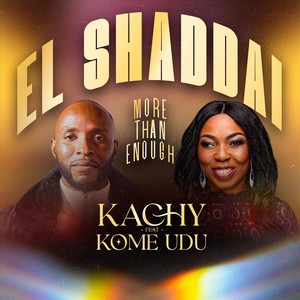 El Shaddai | More Than Enough (feat. Kome Udu)