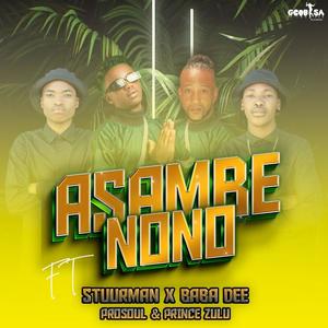 Asambe Nono (feat. Stuurman, BabaDee, Prince Zulu & Prosoul) [Explicit]