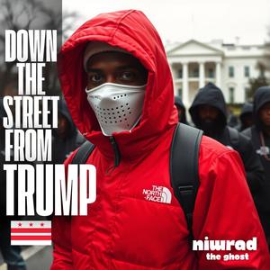 Down the Street From Trump (feat. Niwrad The Ghost) (Explicit)