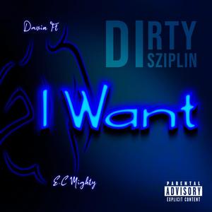 I Want (feat. E.C Mighty) [Explicit]