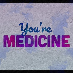 You're medicine (Explicit)