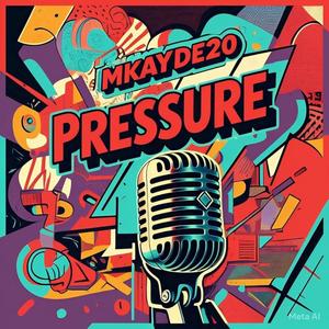 PRESSURE (feat. MKayDee20)