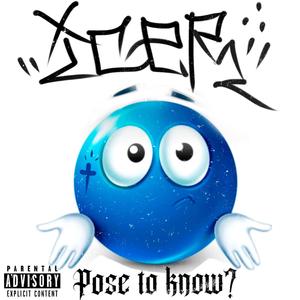 Pose to know? (Explicit)