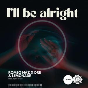 I'LL BE ALRIGHT (feat. Dreforyousoul & Lemonade)