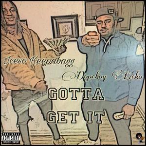 Gotta Get It (feat. Dopeboy lieko) [Radio Edit]