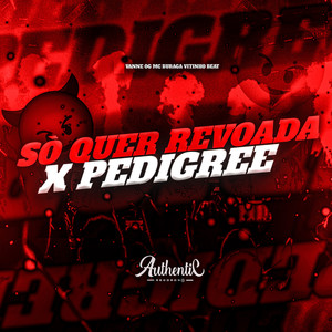 Só Quer Revoada X Pedigree (Explicit)