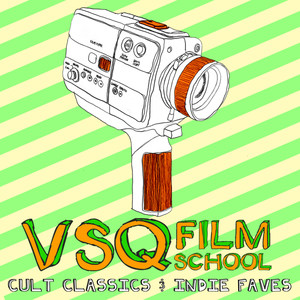 Vsq Film School: Cult Classics & Indie Faves