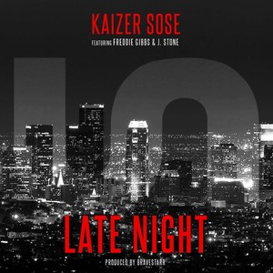 Kaizer Sose - Late Night(feat. Freddie Gibbs & J. Stone) (Explicit)