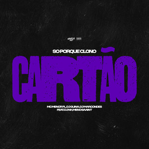 Só Porque Clono Cartão (feat. DJ NH & Meno Saaint) [Explicit]