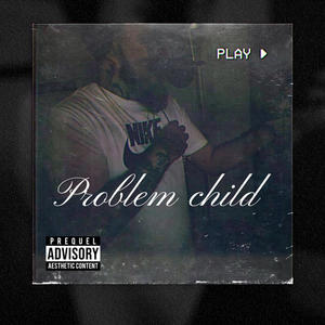 Problem Child (Explicit)