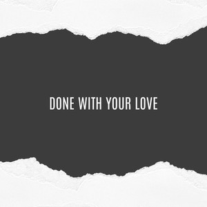 Done with Your Love