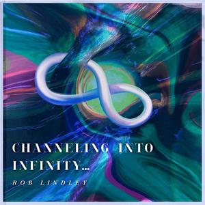 channeling into infinity...