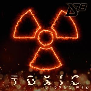 Toxic (feat. Cheesa) (Broken Mix)